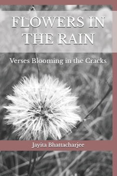 Flowers in the Rain: Verses Blooming in the Cracks---A Coffee table Book with Illustrations