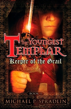 The Youngest Templar: Keeper of the Grail - Book #1 of the Youngest Templar
