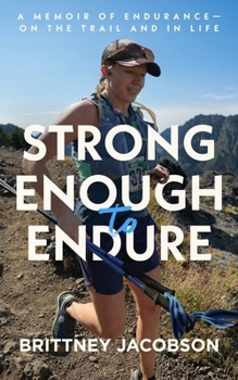 Paperback Strong Enough to Endure: An endurance memoir-on the trail and in life Book