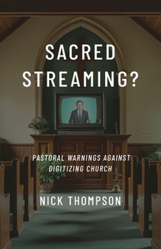 Sacred Streaming?: Pastoral Warnings Against Digitizing Church