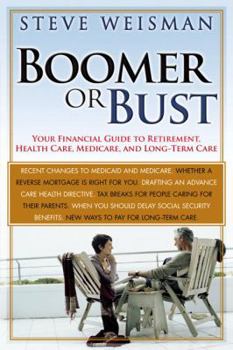 Paperback Boomer or Bust: Your Financial Guide to Retirement, Health Care, Medicare, and Long-Term Care Book