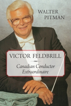 Hardcover Victor Feldbrill: Canadian Conductor Extraordinaire Book