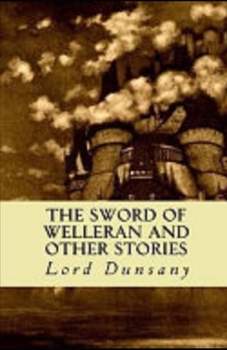The Sword of Welleran and Other Stories Illustrated