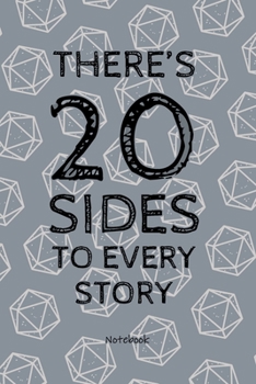 Paperback There's 20 Sides to Every Story - Notebook: Funny 20 Dice Fantasy RPG Board Game Journal, D20 Role Playing Joke Notebook, Blank Lined Wide Rule Notepa Book
