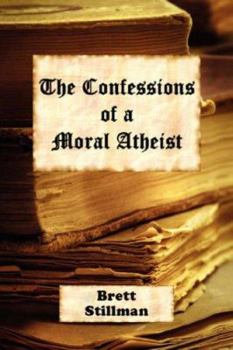 Paperback The Confessions of a Moral Atheist Book