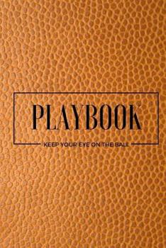 Paperback Playbook Keep Your Eye On The Ball - Writing Journal: (6 x 9) Notebook, 90 Lined Pages, Smooth Matte Cover Book