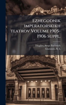 Hardcover Ezhegodnik imperatorskikh teatrov Volume 1905-1906 suppl. [Russian] Book