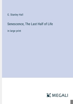 Paperback Senescence, The Last Half of Life: in large print Book