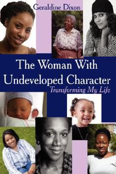 Hardcover The Woman With Undeveloped Character: Transforming My Life Book