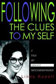 Paperback FOLLOWING THE CLUES TO MY SELF: A Tale of Midlife Metamorphosis Book