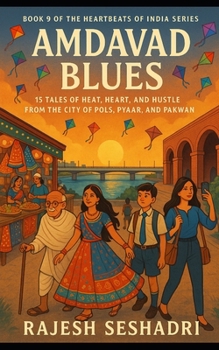 Paperback Amdavad Blues: 15 Tales of Heat, Heart & Hustle from the City of Pols, Pyaar, and Pakwan Book