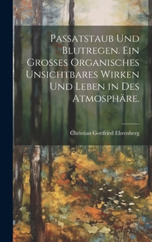 Hardcover Passatstaub und Blutregen. Ein großes organisches unsichtbares Wirken und Leben in des Atmosphäre. [German] Book