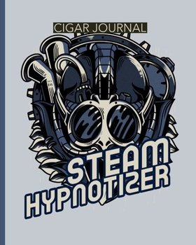Paperback Steam Hypnotizer Cigar Journal: Aficionado - Cigar Bar Gift - Cigarette Notebook - Humidor - Rolled Bundle - Flavors - Strength - Cigar Band - Stogies Book