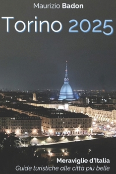 Paperback Torino 2025: Meraviglie d'Italia: Guide turistiche alle città più belle [Italian] Book