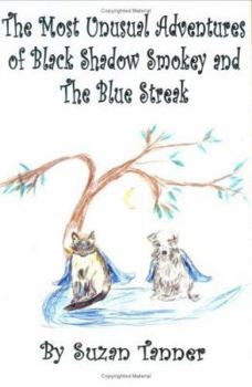 Hardcover The Most Unusual Adventures of Black Shadow Smokey and The Blue Streak Book