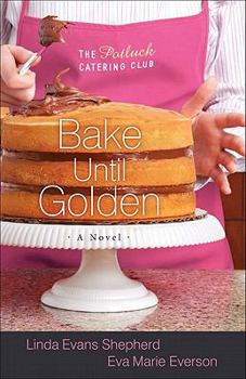 Bake Until Golden - Book #3 of the Potluck Catering Club