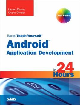 Sams Teach Yourself Android Application Development in 24 Hours, 2/e - Book  of the Sams Teach Yourself Series