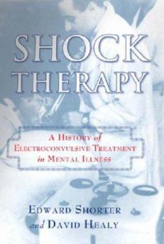 Hardcover Shock Therapy: A History of Electroconvulsive Treatment in Mental Illness Book