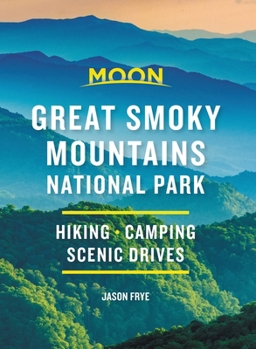 Paperback Moon Great Smoky Mountains National Park: Hike, Camp, Scenic Drives Book