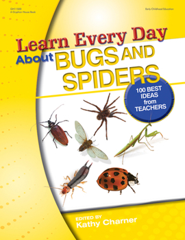 Paperback Learn Every Day about Bugs and Spiders: 100 Best Ideas from Teachers Book