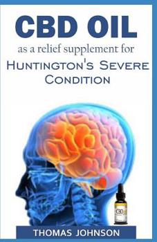 Paperback CBD Oil as a Relief Supplement for Huntington's Severe Condition Book