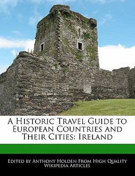 A Historic Travel Guide to European Countries and Their Cities : Ireland