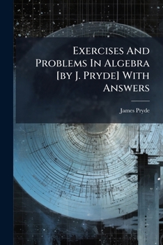 Paperback Exercises And Problems In Algebra [by J. Pryde] With Answers Book