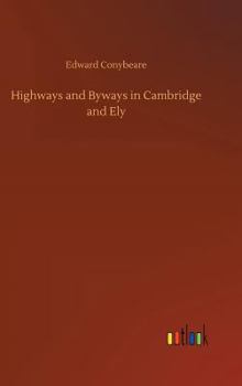 Highways and Byways in Cambridge and Ely - Book  of the Highways & Byways