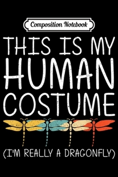 Composition Notebook: Dragonfly Halloween Human Costume Swarm Nymph Easy DIY Gift  Journal/Notebook Blank Lined Ruled 6x9 100 Pages
