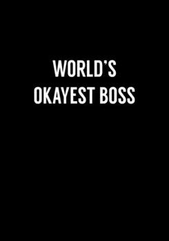 Paperback World's Okayest Boss: Coworker Gag Notebook (Dot Grid Journal & Weekly Planner) Book