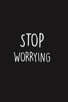 Paperback Stop worrying: lined Notebook To Write Down Your Thoughts And Feelings, Anxiety Journal Book