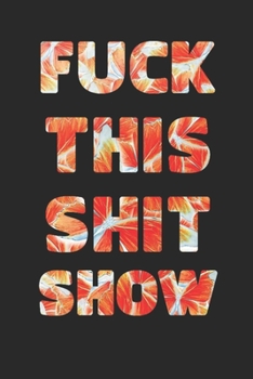 Paperback Fuck This Shit Show: 2020 weekly Planner To Track Your Fuckery And Get Shit Done - Swear Words Included! - White Elephant Gag Gift Calendar Book