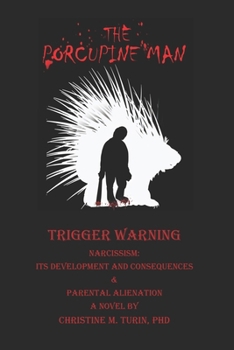 Paperback The Porcupine Man: Narcissism: It's Development and Consequences, & Parental Alienation Book