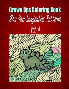 Paperback Grown Ups Coloring Book Stir Your Imaigination Patterns Vol. 4 Mandalas Book