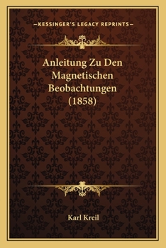 Paperback Anleitung Zu Den Magnetischen Beobachtungen (1858) [German] Book