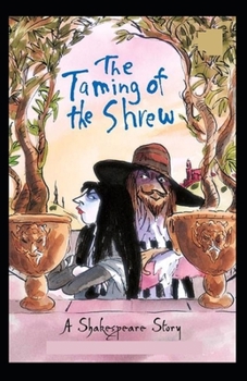 The Taming of the Shrew: A shakespeare's classic illustrated edition