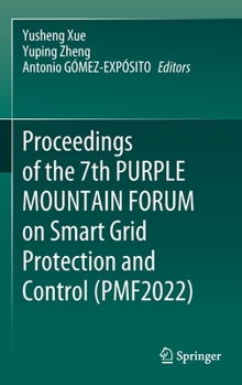Hardcover Proceedings of the 7th Purple Mountain Forum on Smart Grid Protection and Control (Pmf2022) Book