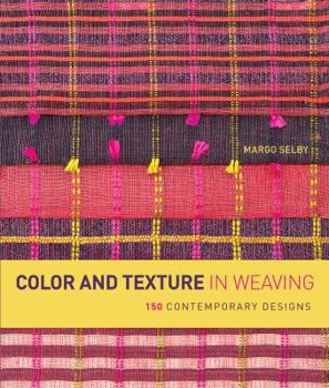 Paperback Color and Texture in Weaving: 150 Contemporary Designs Book