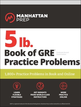 Paperback 5 lb. Book of GRE Practice Problems Problems on All Subjects, Includes 1,800 Test Questions and Drills, Online Study Guide and Lessons from Interact f Book