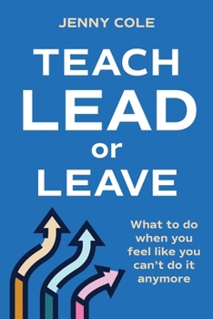 Teach, Lead or Leave: What to do when you can't do it anymore
