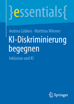 KI-Diskriminierung begegnen: Inklusion und KI (essentials) (German Edition)