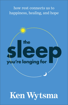 Paperback The Sleep You're Longing for: How Rest Connects Us to Happiness, Healing, and Hope Book
