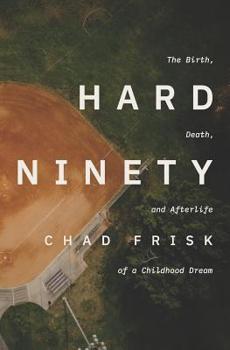 Paperback Hard Ninety: The Birth, Death, and Afterlife of a Childhood Dream Book