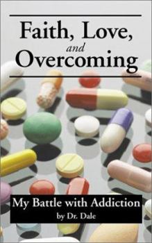 Paperback Faith, Love, and Overcoming: My Battle with Addiction Book