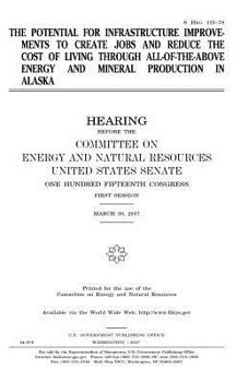 Paperback The potential for infrastructure improvements to create jobs and reduce the cost of living through all-of-the-above energy and mineral production in A Book