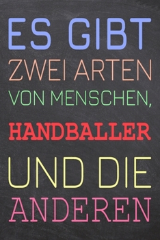 Es gibt zwei Arten von Menschen, Handballer und die Anderen: Handballer Punktraster Notizbuch, Notizheft oder Schreibheft | 110  Seiten | Büro ... Weihnachten oder Geburtstag (German Edition)