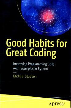 Paperback Good Habits for Great Coding: Improving Programming Skills with Examples in Python Book