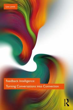 Paperback Feedback Intelligence: Turning Conversations Into Connection Book