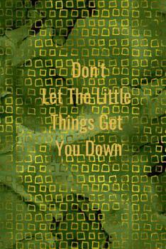 Paperback Don't Let the Little Things Get You Down Book