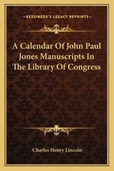 A Calendar of John Paul Jones Manuscripts in the Library of Congress